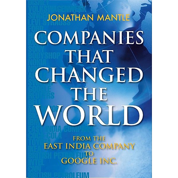 Companies That Changed the World, Jonathan Mantle