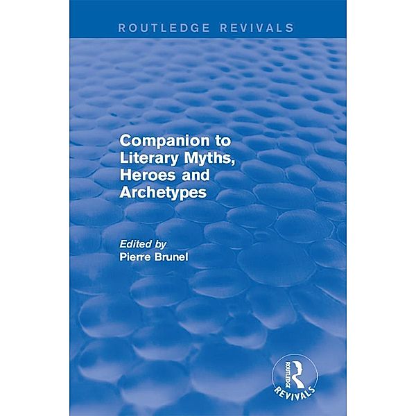 Companion to Literary Myths, Heroes and Archetypes / Routledge Revivals