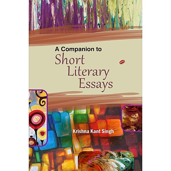 Companion to Short Literary Essays, Krishna Kant Singh