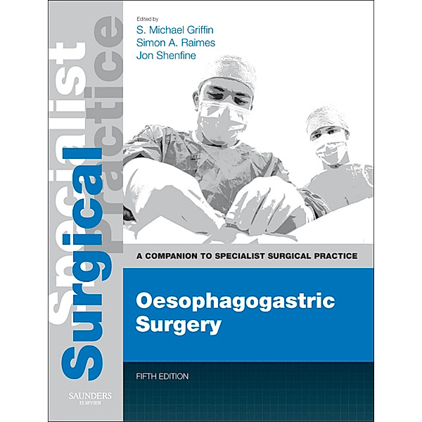 Companion to Specialist Surgical Practice: Oesophagogastric Surgery E-Book