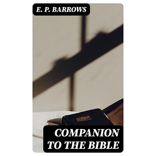 Companion to the Bible, E. P. Barrows