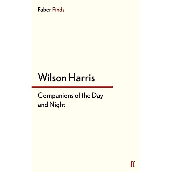 Companions of the Day and Night, Wilson Harris