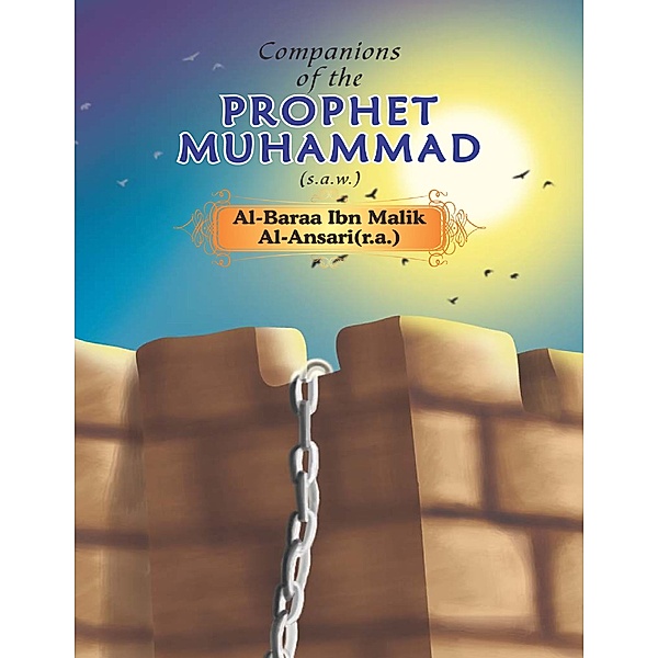 Companions of the Prophet Muhammad(s.a.w.)  Al - Baraa Ibn Malik Al - Ansari(r.a.), Portrait Publishing