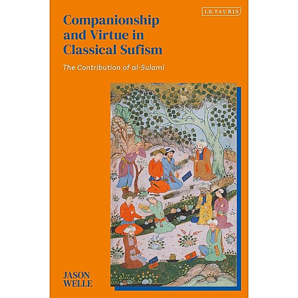 Companionship and Virtue in Classical Sufism, Jason Welle