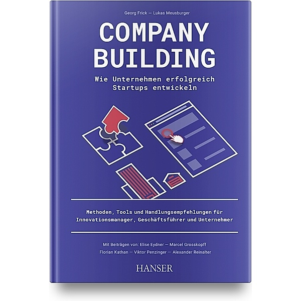 Company Building - Wie Unternehmen erfolgreich Start-ups entwickeln, Elise Eydner, Marcel Grosskopff, Florian Kathan, Viktor Penzinger, Alexander Reinalter