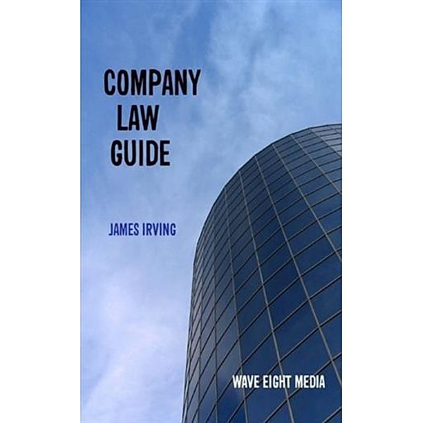 Company Law Guide, James Irving