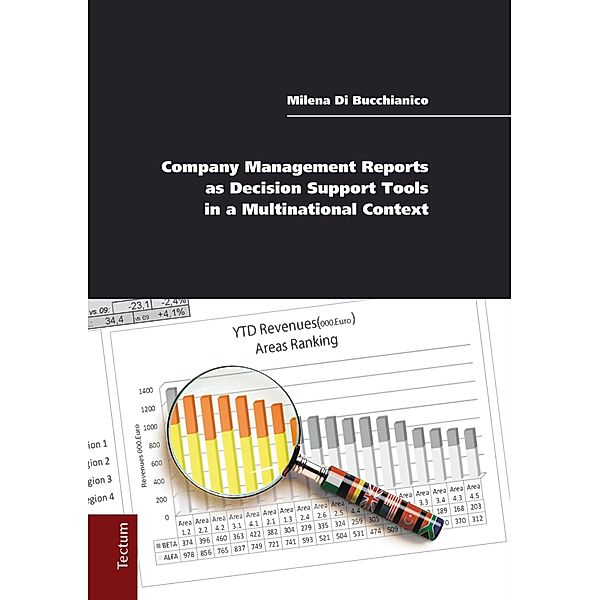 Company Management Reports as Decision Support Tools in a Multinational Context / Wissenschaftliche Beiträge aus dem Tectum-Verlag Bd.70, Milena Di Bucchianico