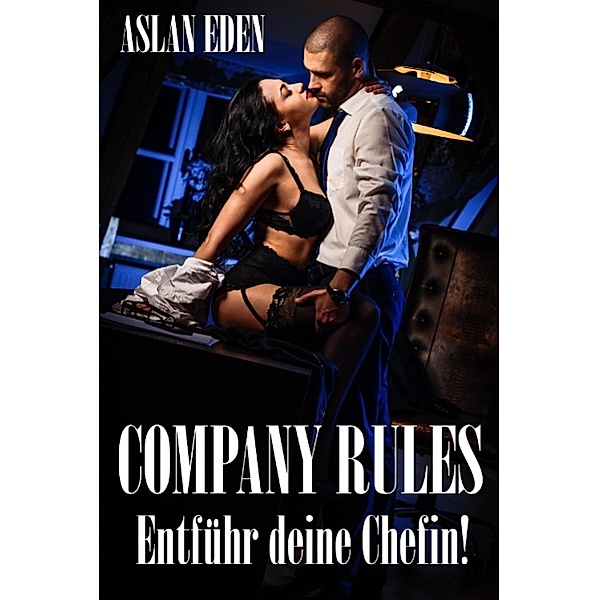Company Rules - Entführ deine Chefin!, Aslan Eden