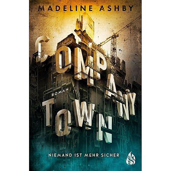 Company Town - Niemand ist mehr sicher, Madeline Ashby