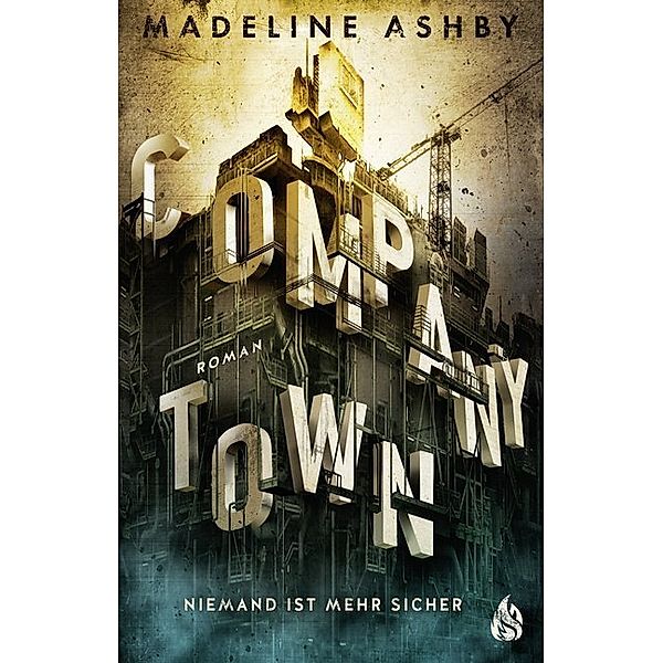 Company Town - Niemand ist mehr sicher, Madeline Ashby