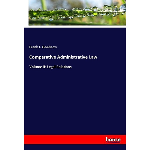 Comparative Administrative Law, Frank J. Goodnow