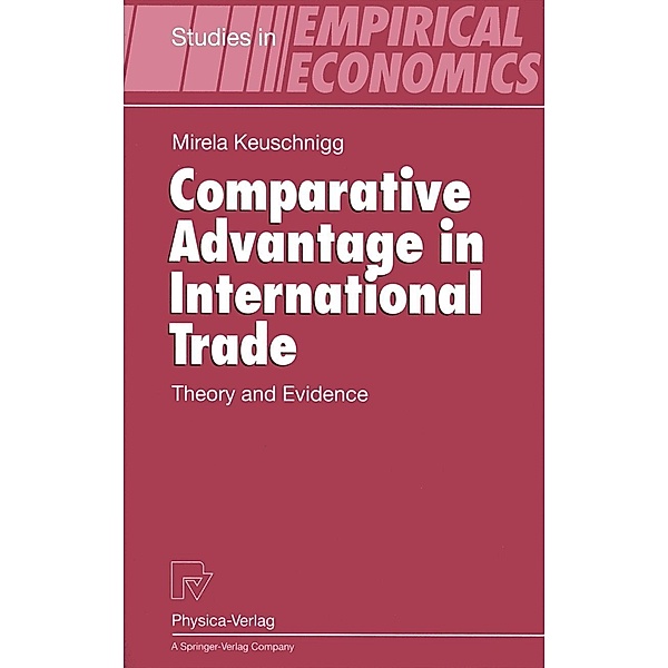 Comparative Advantage in International Trade / Studies in Empirical Economics, Mirela Keuschnigg