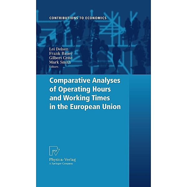 Comparative Analyses of Operating Hours and Working Times in the European Union / Contributions to Economics, Lei Delsen, Mark Smith, Frank Bauer, Gilbert Cette