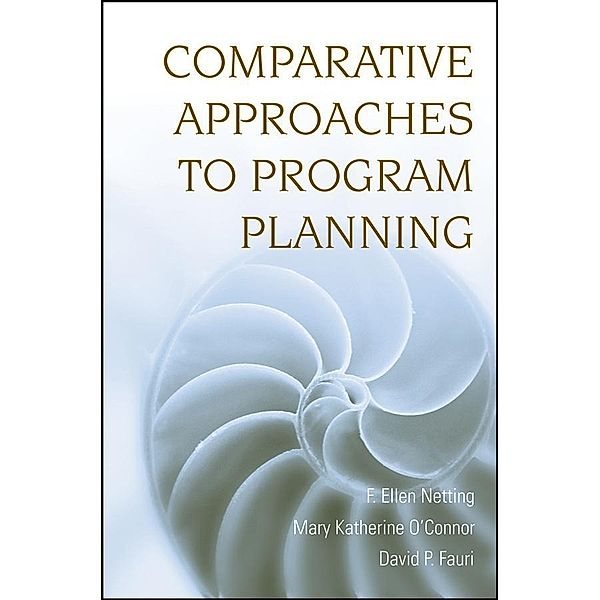 Comparative Approaches to Program Planning, F. Ellen Netting, Mary Katherine O'Connor, David P. Fauri