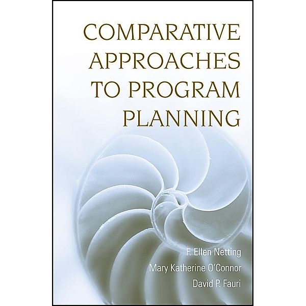 Comparative Approaches to Program Planning, F. Ellen Netting, Mary Katherine O'Connor, David P. Fauri