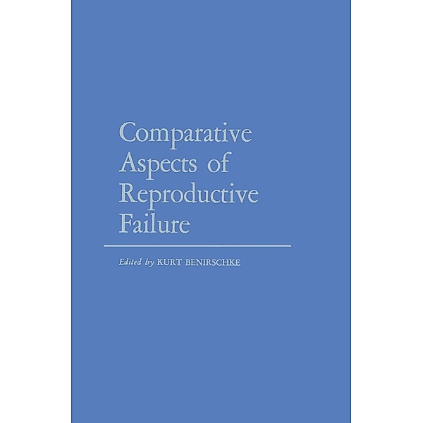 Comparative Aspects of Reproductive Failure, K. Benirschke