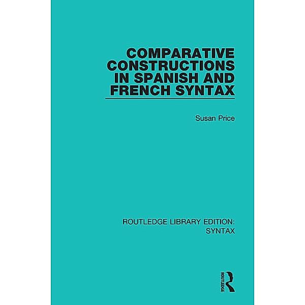 Comparative Constructions in Spanish and French Syntax, Susan Price