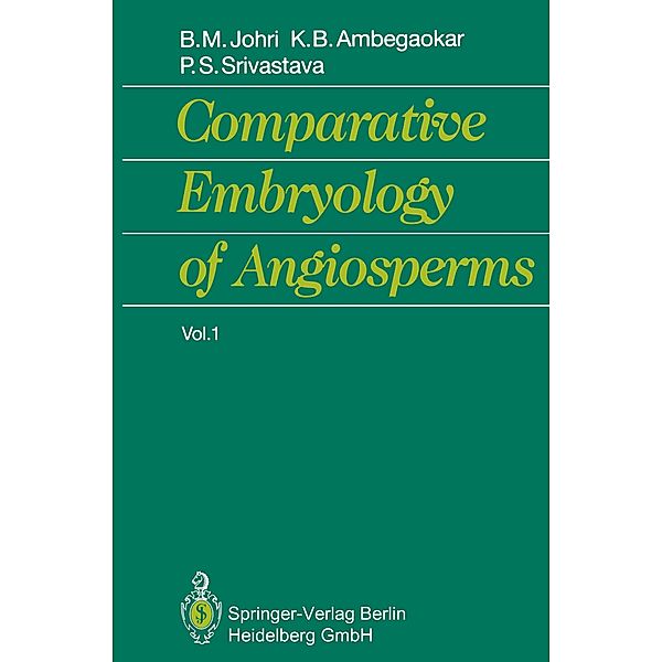 Comparative Embryology of Angiosperms Vol. 1/2, 2 Pts., Brij M. Johri, Kunda B. Ambegaokar, Prem S. Srivastava