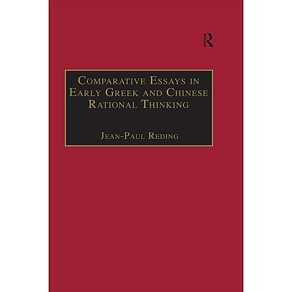 Comparative Essays in Early Greek and Chinese Rational Thinking, Jean-Paul Reding