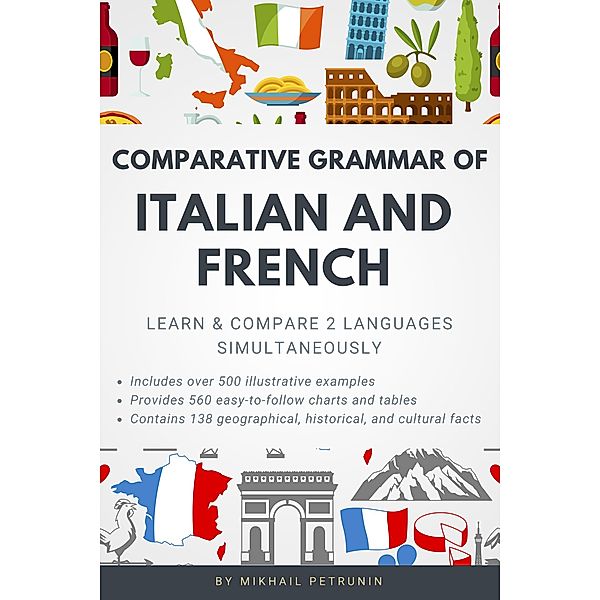 Comparative Grammar of Italian and French (Learn & Compare 2 Languages Simultaneously), Mikhail Petrunin