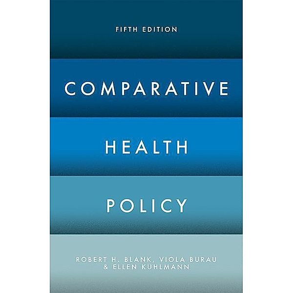 Comparative Health Policy, Robert H. Blank, Viola Burau, Ellen Kuhlmann