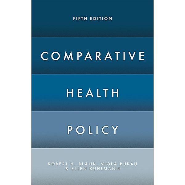 Comparative Health Policy, Robert H. Blank, Viola Burau, Ellen Kuhlmann