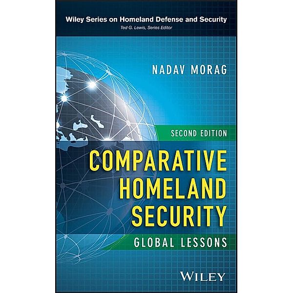 Comparative Homeland Security / Wiley Series on Homeland Defense and Security, Nadav Morag