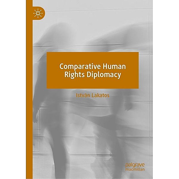 Comparative Human Rights Diplomacy / Progress in Mathematics, István Lakatos