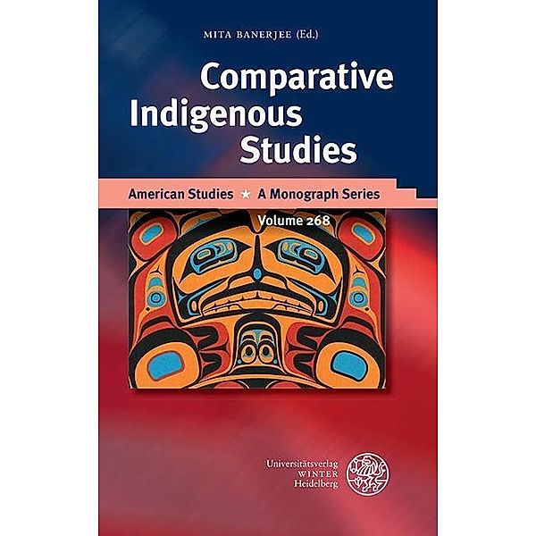 Comparative Indigenous Studies / American Studies - A Monograph Series Bd.268