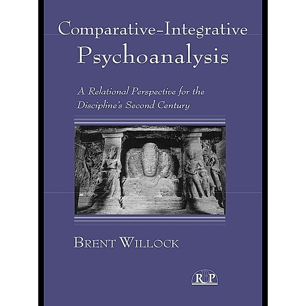 Comparative-Integrative Psychoanalysis / Relational Perspectives Book Series, Brent Willock