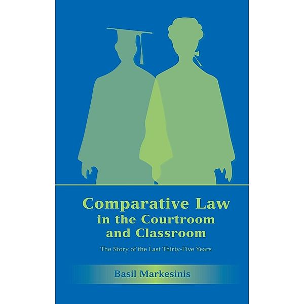 Comparative Law in the Courtroom and Classroom, Basil S Markesinis