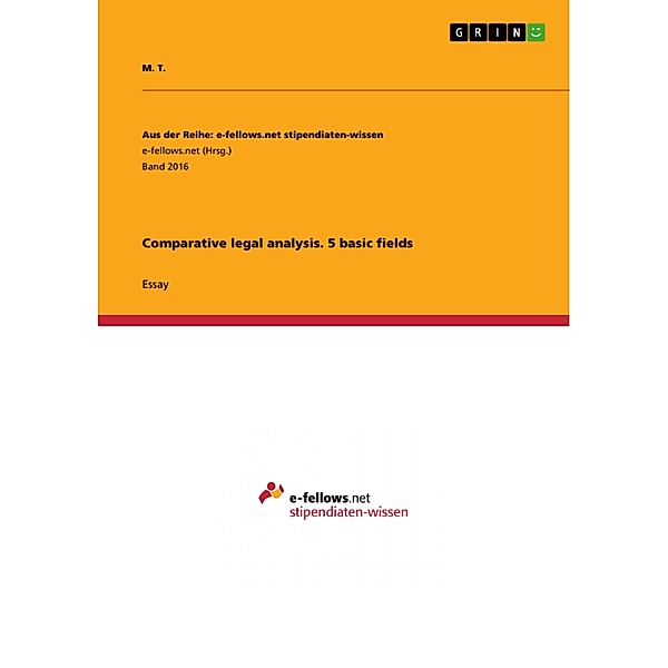 Comparative legal analysis. 5 basic fields / Aus der Reihe: e-fellows.net stipendiaten-wissen Bd.Band 2016, M. T.