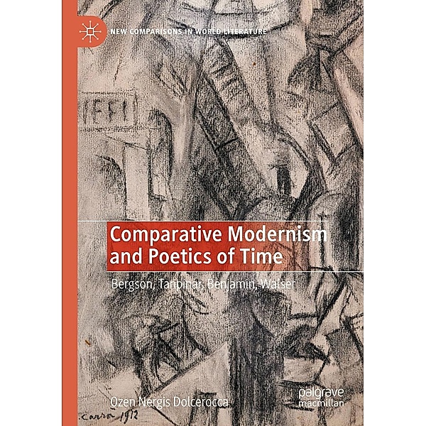 Comparative Modernism and Poetics of Time / New Comparisons in World Literature, Özen Nergis Dolcerocca