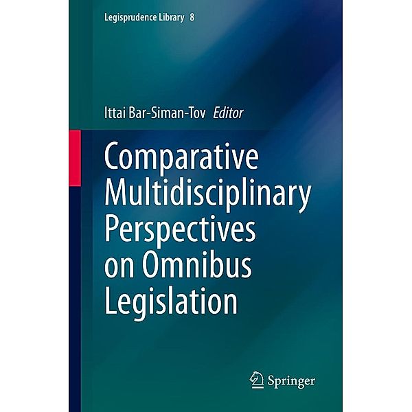 Comparative Multidisciplinary Perspectives on Omnibus Legislation / Legisprudence Library Bd.8