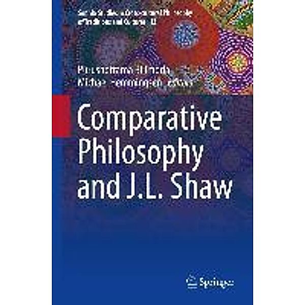 Comparative Philosophy and J.L. Shaw / Sophia Studies in Cross-cultural Philosophy of Traditions and Cultures Bd.13
