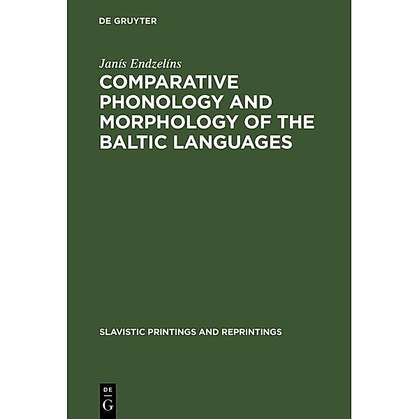 Comparative Phonology and Morphology of the Baltic Languages / Slavistic Printings and Reprintings Bd.85, Janís Endzelíns