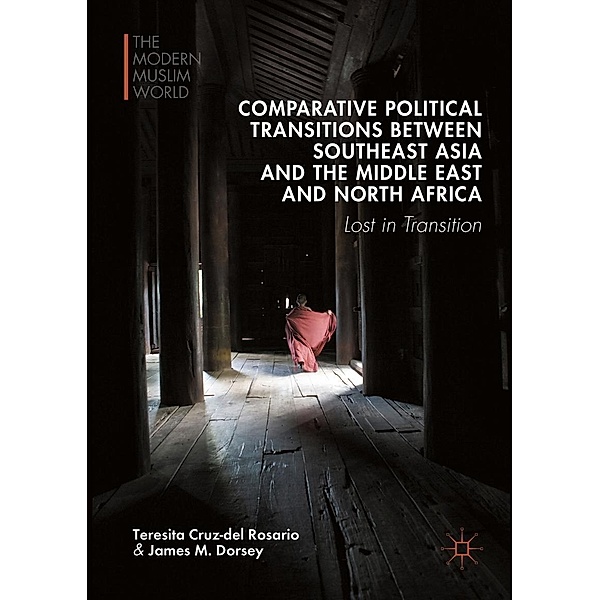 Comparative Political Transitions between Southeast Asia and the Middle East and North Africa / The Modern Muslim World, Teresita Cruz-del Rosario, James M. Dorsey