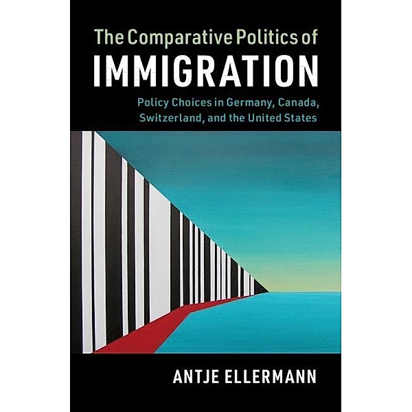 Comparative Politics of Immigration / Cambridge Studies in Comparative Politics, Antje Ellermann