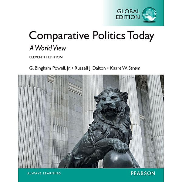 Comparative Politics Today: A World View, Global Edition, Jr. Powell, Russell J. Dalton, Kaare J. Strom