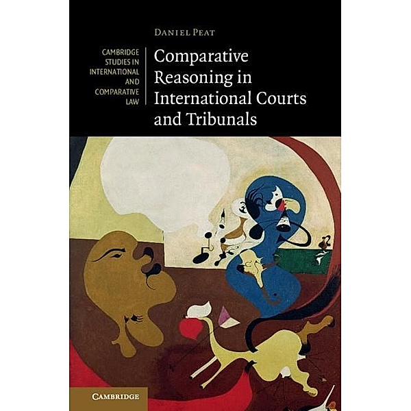 Comparative Reasoning in International Courts and Tribunals / Cambridge Studies in International and Comparative Law, Daniel Peat