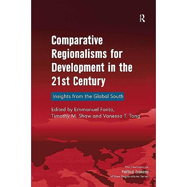 Comparative Regionalisms for Development in the 21st Century, Timothy M. Shaw