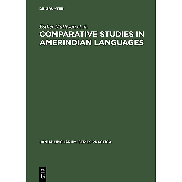 Comparative Studies in Amerindian Languages / Janua Linguarum. Series Practica Bd.127, Esther Matteson, Alva Wheeler, Frances L. Jackson, Nathan E. Waltz, Diana R. Christian