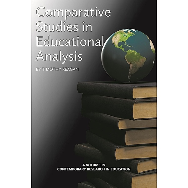 Comparative Studies in Educational Policy Analysis / Contemporary Research in Education, Timothy Reagan