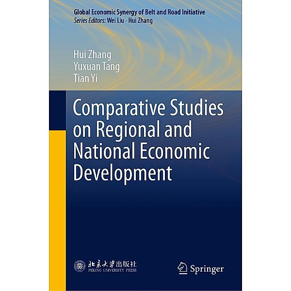 Comparative Studies on Regional and National Economic Development / Global Economic Synergy of Belt and Road Initiative, Hui Zhang, Yuxuan Tang, Tian Yi