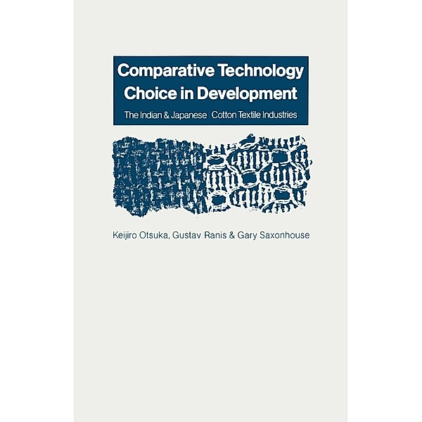 Comparative Technology Choice in Development, Gustav Ranis, Keijiro Itsuka, Michelle Stack, Annette Förster