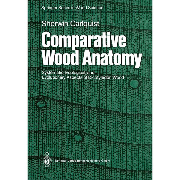 Comparative Wood Anatomy / Springer Series in Wood Science, Sherwin Carlquist