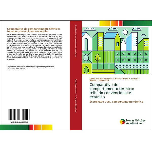 Comparativo de comportamento térmico: telhado convencional e ecotelha, Carlos Mateus Rodrigues Amorim, Bruna R. Furtado, Alberto C. Melo Lima