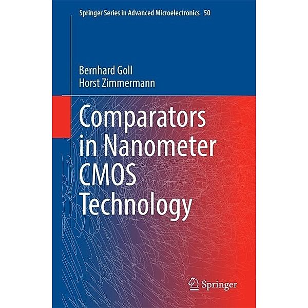 Comparators in Nanometer CMOS Technology / Springer Series in Advanced Microelectronics Bd.50, Bernhard Goll, Horst Zimmermann