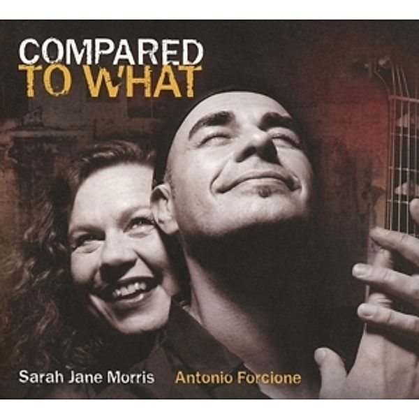 Compared To What, Sarah Jane Morris, Antonio Forcione