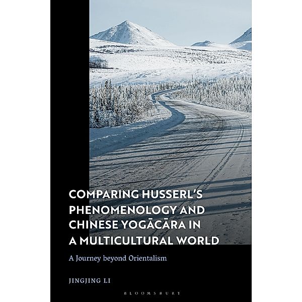 Comparing Husserl's Phenomenology and Chinese Yogacara in a Multicultural World, Jingjing Li